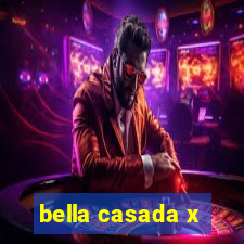 bella casada x